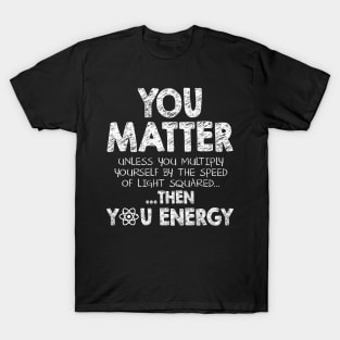 You matter unless ... T-Shirt